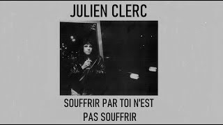 Julien Clerc - Souffrir par toi n&#39;est pas souffrir  (1975)