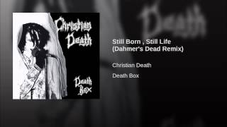 Still Born , Still Life (Dahmer's Dead Remix)