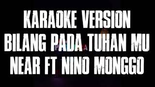 Download lagu Karaoke Version Bilang Pada Tuhan Mu Voc Near ft Nino Monggo mp3
