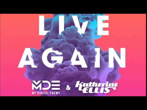 My Digital Enemy & Katherine Ellis - Live Again [Onelove]