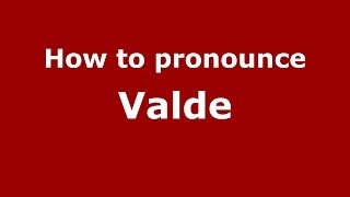 How to pronounce Valde
