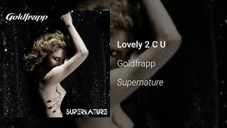 Goldfrapp - Lovely 2 C U (Official Audio)