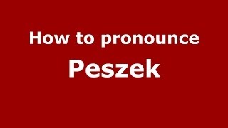 How to pronounce Peszek