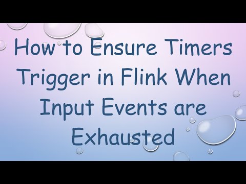 How to Ensure Timers Trigger in Flink When Input Events are Exhausted