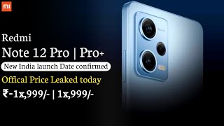 Redmi Note 12 Pro & Pro+ New India launch Date confirmed & 100% new official price leaked today 😍