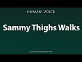 How To Pronounce Sammy Thighs Walks