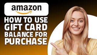 How to Use Amazon Gift Card Balance For Purchase! (Quick & Easy)