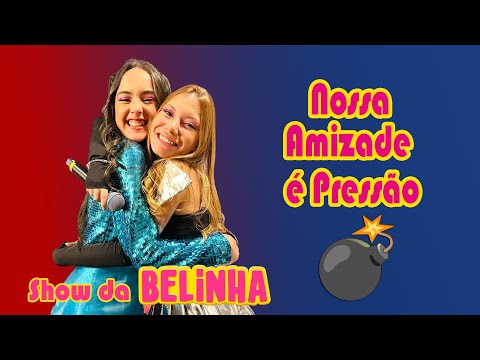NOSSA AMIZADE É PRESSÃO- Belinha e Amanda Nathanry - (Show da Belinha São Paulo)