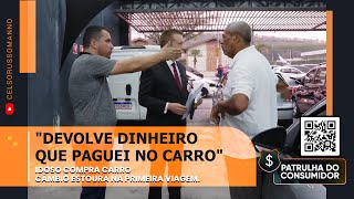 "Devolve dinheiro que paguei no carro"