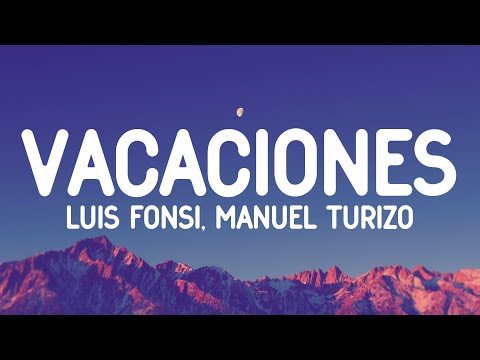 Luis Fonsi, Manuel Turizo - Vacaciones (Letra/Lyrics)