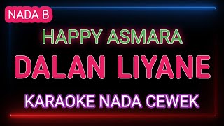 Download lagu DALAN LIYANE - Karaoke Nada Cewek - Happy Asmara mp3
