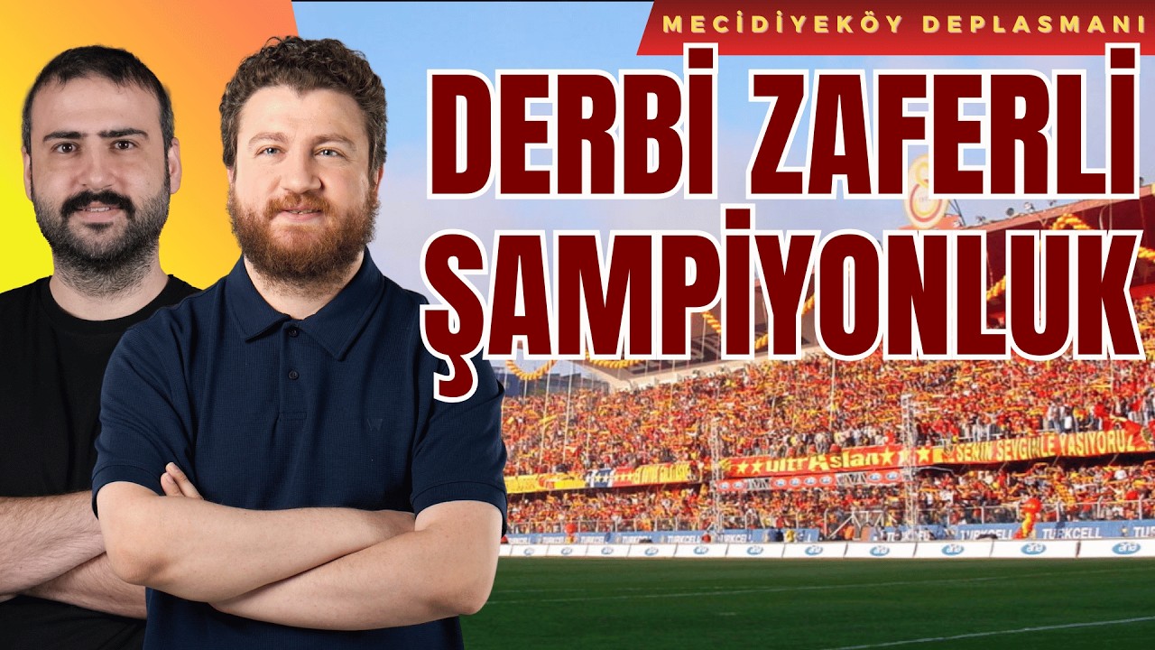 Galatasaray Şampiyonluğu ve Derbi Zaferi... Mecidiyeköy Deplasmanı