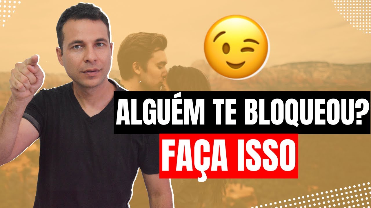 Alguem Te BLOQUEOU? Faça Isso e Me Conta o Resultado