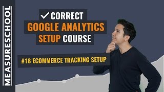 How to setup Ecommerce Tracking in Google Analytics | Lesson 18