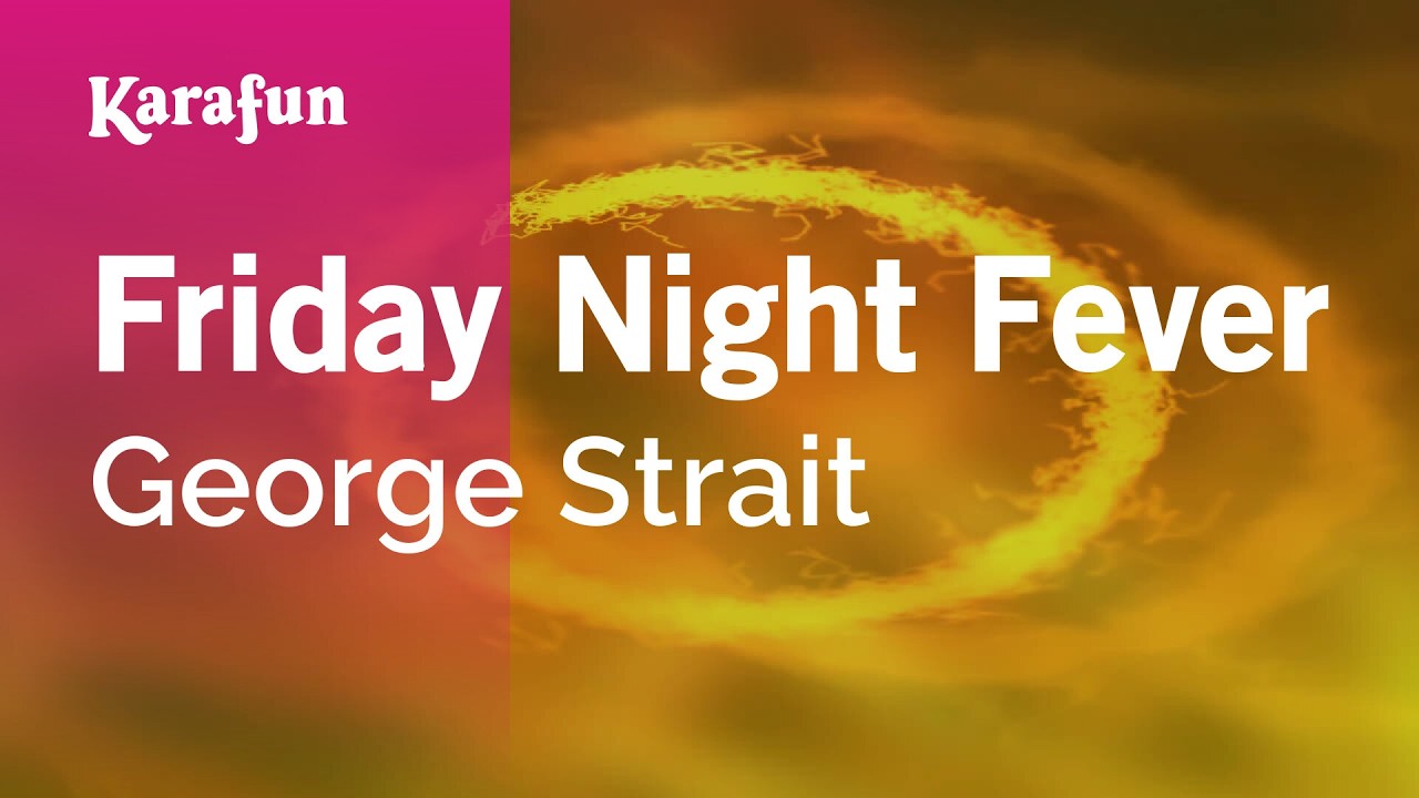 Friday Night Fever - George Strait | Karaoke Version | KaraFun