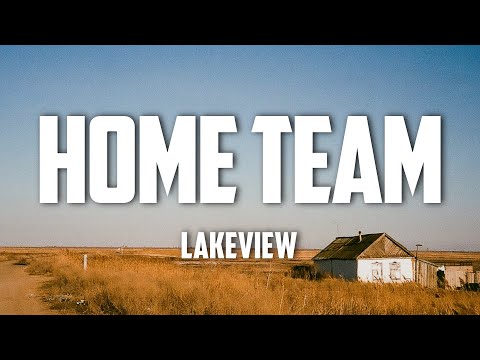 Lakeview - Home Team (Lyrics)