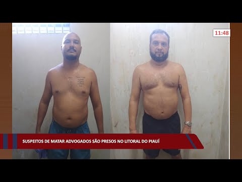 Suspeitos de matar advogado são presos no litoral do Piauí 21 07 2022