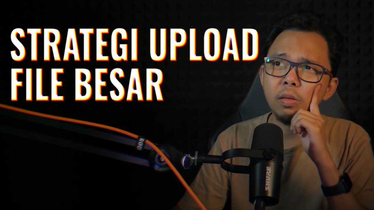 Strategi Upload File Besar