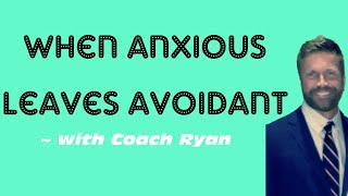 When anxious leaves avoidant