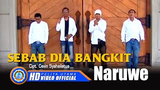 Download lagu Naruwe - Sebab Dia Bangkit mp3