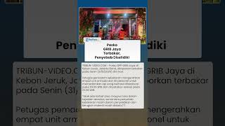 Download lagu POSKO GRIB JAYA TERBAKAR, Penyebab Masih Diselidiki mp3
