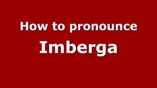 How to pronounce Imberga