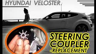 2013 Hyundai Veloster -  Steering Coupler Replacement ( No more clicking/clunking noises! )