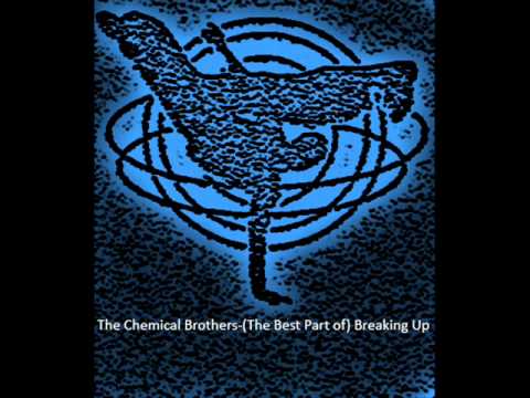 The Chemical Brothers-(The Best Part of) Breaking Up