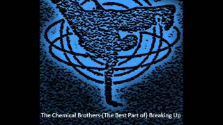 The Chemical Brothers-(The Best Part of) Breaking Up