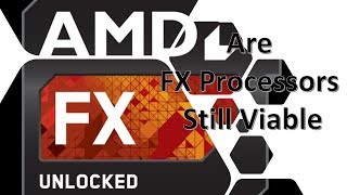 Are FX Processors Still Viable