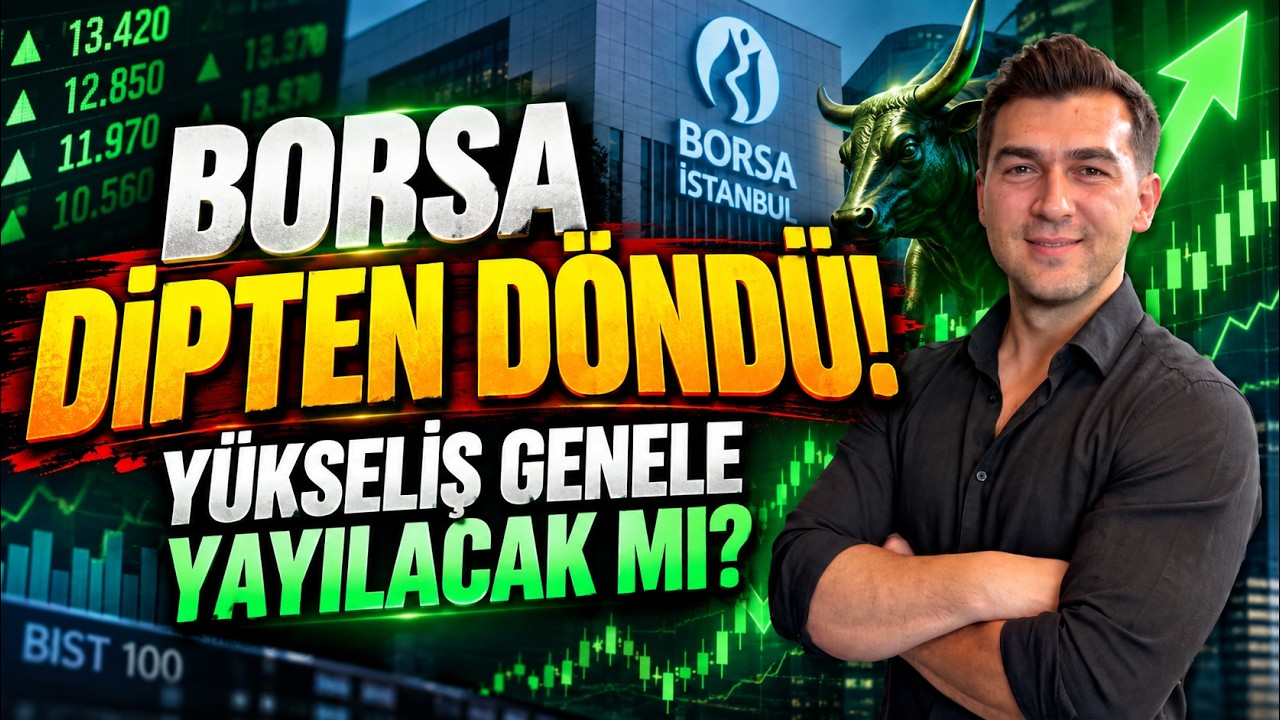 YÜKSELİŞ BUGÜN GENELE YAYILACAK MI? BORSA DİPTEN DÖNDÜ