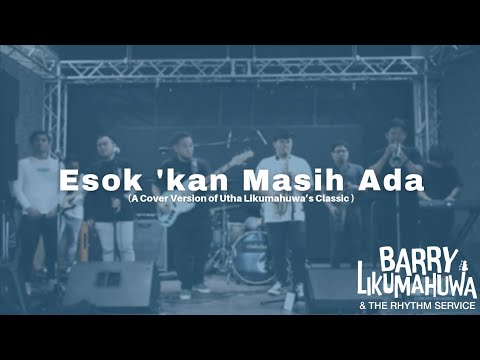 Esok 'kan Masih Ada (Utha Likumahuwa Cover) - Barry Likumahuwa & The Rhythm Service