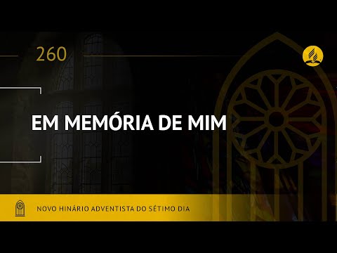 Novo Hinário Adventista • Hino 260 • Em Memória de Mim • (Lyrics)