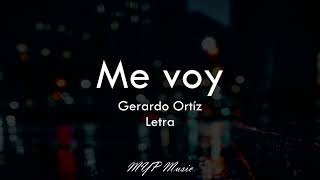 Me voy - Gerardo Ortiz (Letra) 🎶🔥