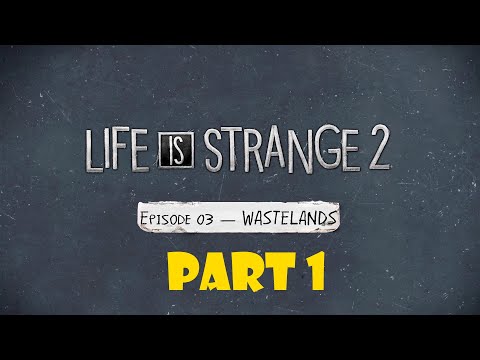 LIFE IS STRANGE 2 - Episode 3 - Walkthrough Part 1 FULL GAME 1080p HD 60 Fps - PS4 - No Commentary