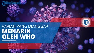 Kappa, Mutasi Covid-19 yang Digolongkan Variants of Interest atau Varian yang Menarik oleh WHO