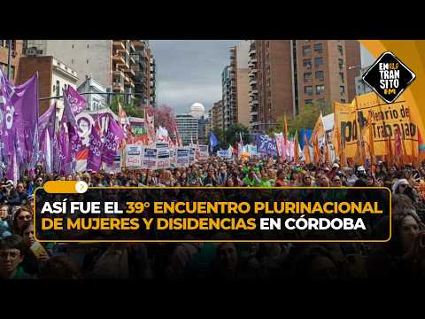 Así fue el 39° ENCUENTRO PLURINACIONAL DE MUJERES Y DISIDENCIAS en Córdoba