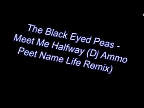 The Black Eyed Peas - Meet Me Halfway (DJ Ammo Poet Name Life Mix)    Weixi025