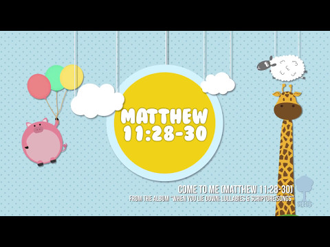 Lullabies for Babies - Made To Scripture - Matthew 11:28-30 - Come To Me