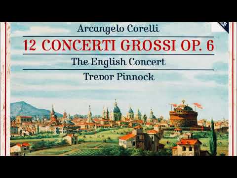 Corelli - 12 Concerti Grossi Op.6 + Presentation (reference recording : Trevor Pinnock)