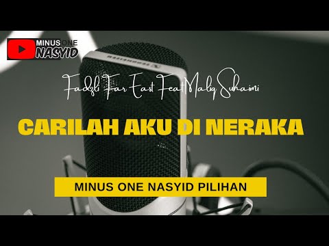 Fadzli Far East Feat Maliq Suhaimi - Carilah Aku di Neraka (Minus One / Karaoke Songs With Lyrics)