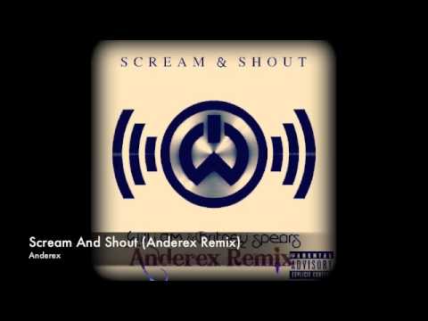 Scream And Shout (Anderex Remix)