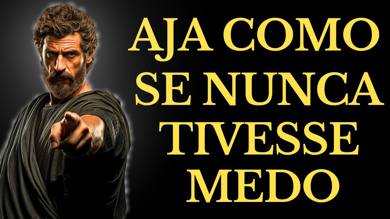 AJA COMO SE NUNCA TIVESSE MEDO | 15 LIÇÕES DE ESTOICISMO