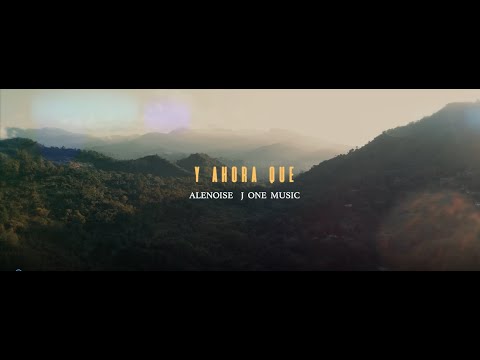 Y Ahora Que | Alenoise & J One Music (Video Oficial)