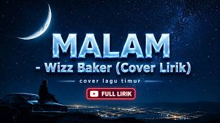 Download lagu MALAM - Wizz Baker (Cover Lirik) 🥀 Tolong Sampaikan Pada Dia Aku Rindu mp3