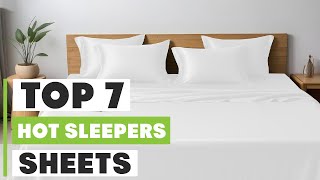 7 Best Sheets for Hot Sleepers: Cool and Comfortable