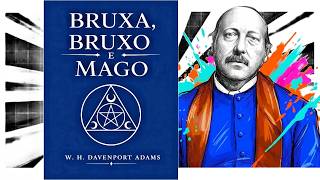Bruxa, Bruxo e Mago - W. H. Davenport Adams