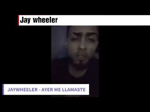 Jay wheeler - AYER ME LLAMASTE