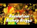 Bishop Briggs – Revolution (Lyrics) 💗♫