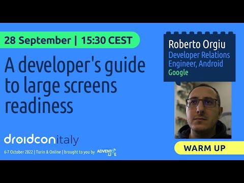 droidcon Italy Warm Up - A developer's guide to large screens readiness - Roberto Orgiu